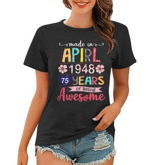 Made In April 1948 Floral 75 Year Old 75[C} Birthday Women T-shirt | Mazezy UK